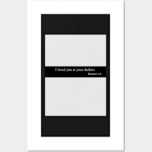 I loved you at your darkest | Romans 5:8 | Christian bible verse artprint Posters and Art